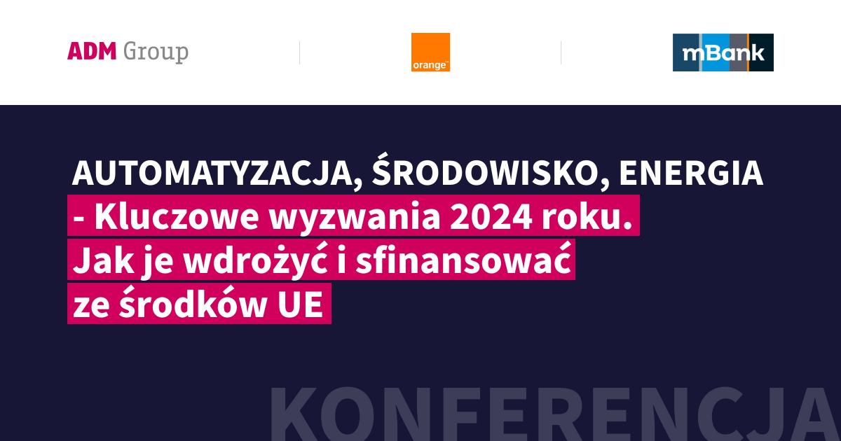 AUTOMATYZACJA, ŚRODOWISKO, ENERGIA - wyzwania 2024 roku